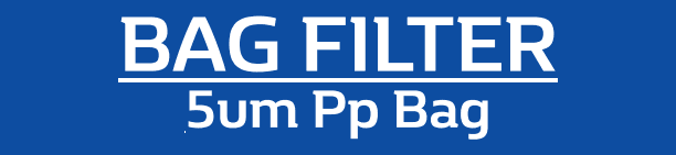 BAG FILTER – 5UM PP BAG